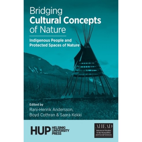 (영문도서) Bridging Cultural Concepts of Nature: Indigenous People and Protected Spaces of Nature Paperback, Helsinki University Press, English, 9789523690585
