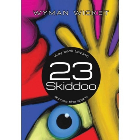 23 Skiddoo: Way back beyond across the stars Hardcover, Lulu Publishing Services