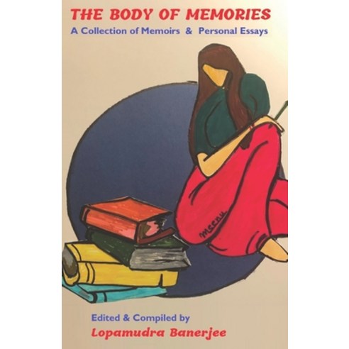 (영문도서) The Body of Memories: A Collection of Memoirs & Personal Essays Paperback, Setu Publication, English, 9781947403215