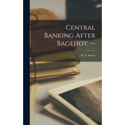 (영문도서) Central Banking After Bagehot. -- Hardcover, Hassell Street Press
