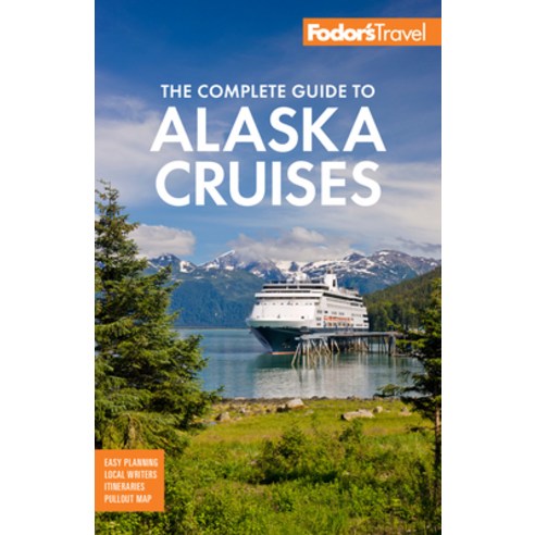 (영문도서) Fodor''s the Complete Guide to Alaska Cruises Paperback, Fodor''s Travel Publications, English, 9781640971219