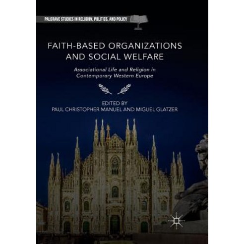 (영문도서) Faith-Based Organizations and Social Welfare: Associational Life and Religion in Contemporary... Paperback, Palgrave MacMillan, English, 9783030084226