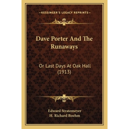 Dave Porter And The Runaways: Or Last Days At Oak Hall (1913) Paperback, Kessinger Publishing