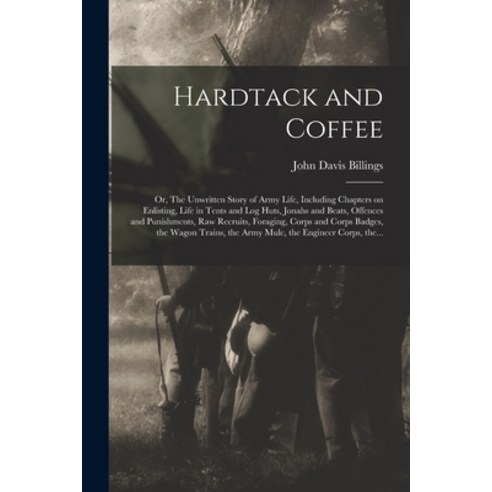 (영문도서) Hardtack and Coffee; or The Unwritten Story of Army Life Including Chapters on Enlisting L... Paperback, Legare Street Press, English, 9781014473851