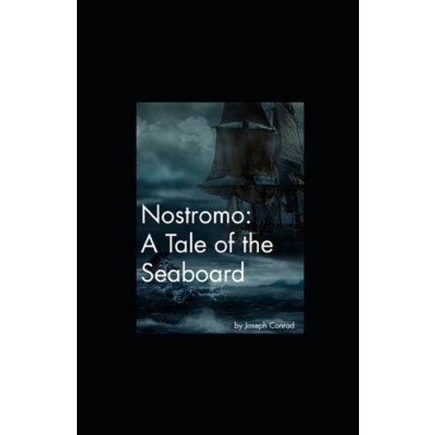 Nostromo: A Tale of the Seaboard illustrated Paperback, Independently Published