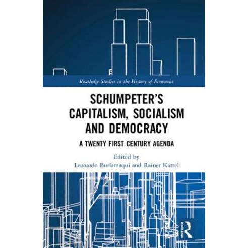 Schumpeter''s Capitalism Socialism and Democracy: A Twenty-First Century Agenda Hardcover, Routledge
