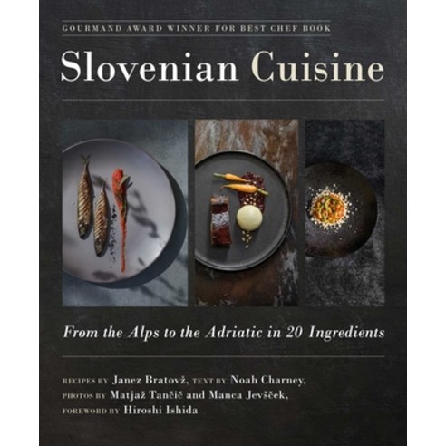 Slovenian Cuisine:From the Alps to the Adriatic in 20 Ingredients, Skyhorse Publishing, English, 9781510764606