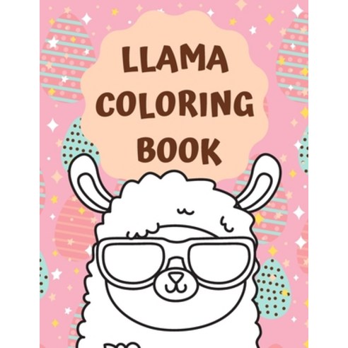 Llama coloring books: Funny llama coloring book for kids Cute gift for llama lovers Adorable llama... Paperback, Independently Published, English, 9798589049237