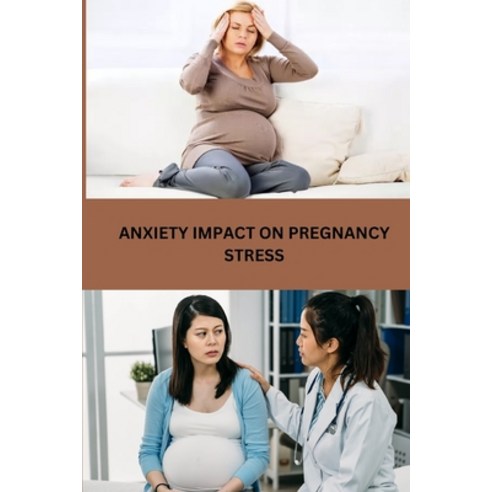 (영문도서) Anxiety Impact on Pregnancy Stress Paperback, Kaleem Publishers, English, 9788426762221