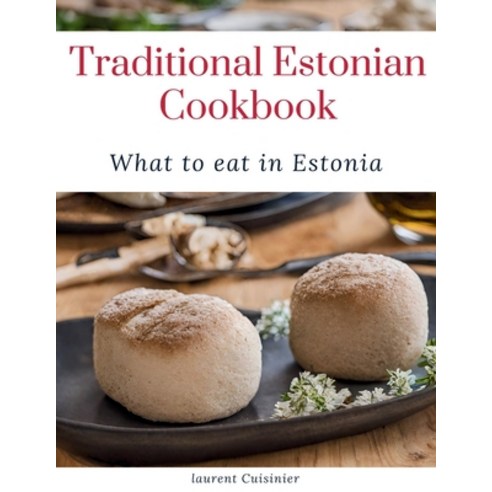 (영문도서) Traditional Estonian Cookbook: What to eat in Estonia Paperback, Independently Published, English, 9798870571232