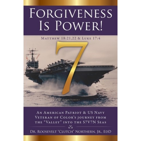 Forgiveness Is Power!: An American Patriot & US Navy Veteran of Color''s journey from the "Valley" in... Paperback, Xulon Press