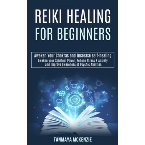 Reiki Healing for Beginners: Awaken Your Chakras and Increase Self-healing (Awaken Your Spiritual Po... Paperback, Rob Miles