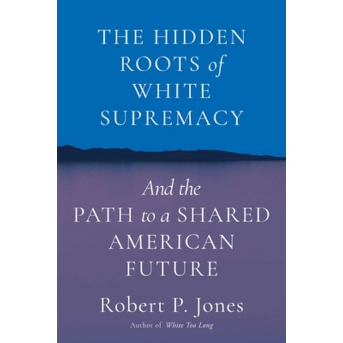 (영문도서) The Hidden Roots of White Supremacy: And the Path to a Shared American Future Hardcover, Simon & Schuster, English, 9781668009512