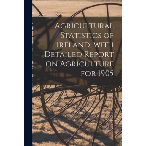 (영문도서) Agricultural Statistics of Ireland With Detailed Report on Agriculture for 1905 Paperback, Legare Street Press, English, 9781014835932