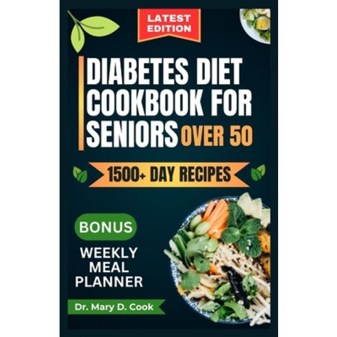 (영문도서) Diabetes Diet Cookbook for Seniors Over 50: Delicious and nutritious low-carb and low-sugar r... Paperback, Independently Published, English, 9798879578997