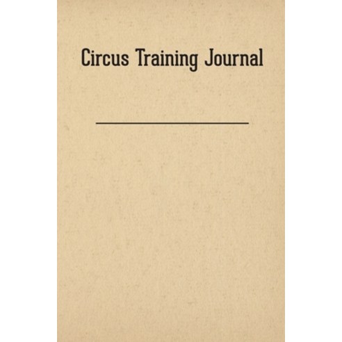 (영문도서) Circus Training Journal Paperback, Modern Vaudeville Press, English, 9781733971294