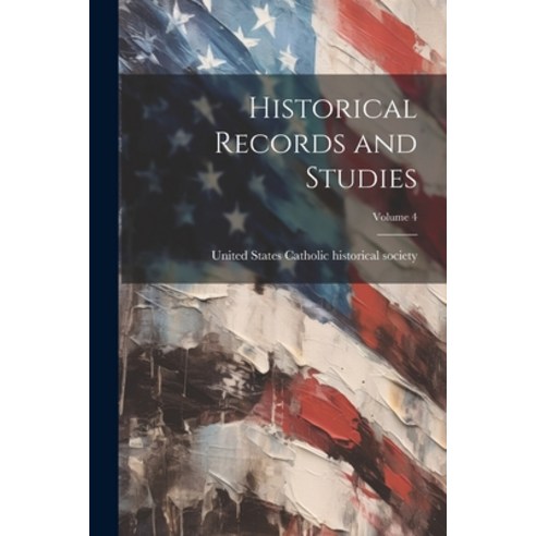 (영문도서) Historical Records and Studies; Volume 4 Paperback, Legare Street Press, English, 9781022481312