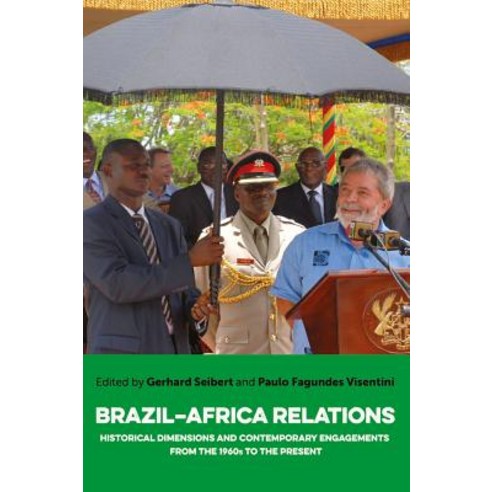 Brazil-Africa Relations: Historical Dimensions and Contemporary Engagements from the 1960s to the P... Hardcover, James Currey, English, 9781847011954