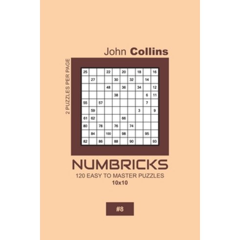 Numbricks - 120 Easy To Master Puzzles 10x10 - 8 Paperback, Independently Published, English, 9781657195813