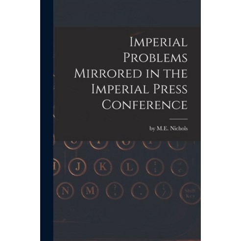 (영문도서) Imperial Problems Mirrored in the Imperial Press Conference [microform] Paperback, Legare Street Press, English, 9781014241825