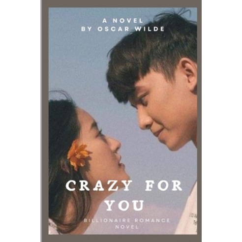 (영문도서) Crazy For You Billionaire Romance novel: The Tale Of Sweet Addiction & Romance #1 Paperback, Independently Published, English, 9798878237499