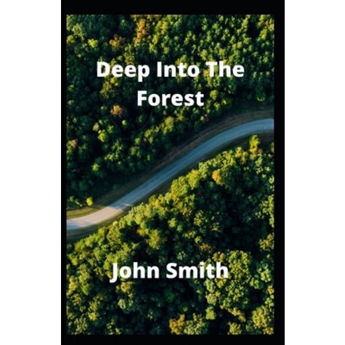 (영문도서) Deep Into the Forest Paperback, Independently Published, English, 9798406885727