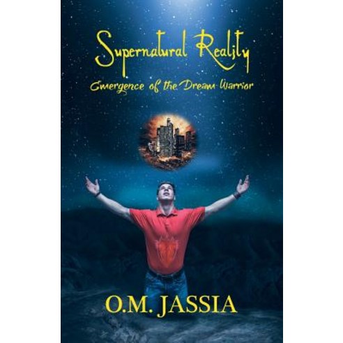 Supernatural Reality- Emergence Of The Dream Warrior Paperback, Austin Macauley