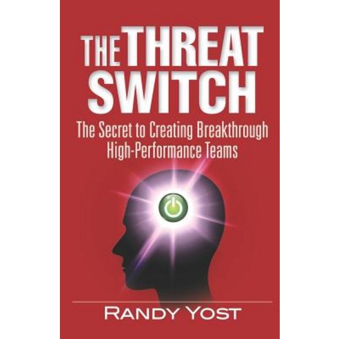 (영문도서) The Threat Switch: The Secret to Creating Breakthrough High-Performance Teams Paperback, Indie Books International, English, 9781947480346