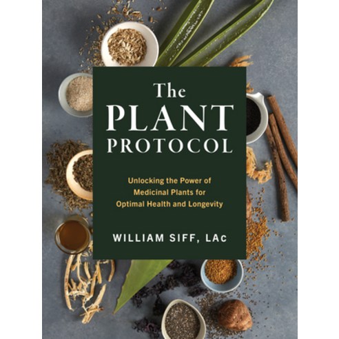 (영문도서) The Plant Protocol: Unlocking the Power of Medicinal Plants for Optimal Health and Longevity Hardcover, Artisan Publishers, English, 9781579659851