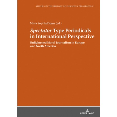 «spectator»-Type Periodicals in International Perspective: Enlightened Moral Journalism in Europe an... Hardcover, Peter Lang Gmbh, Internationaler Verlag Der W