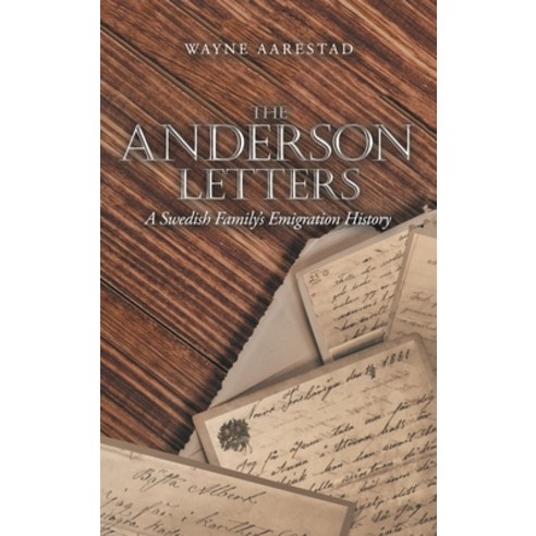(영문도서) The Anderson Letters: A Swedish Family''s Emigration History Hardcover, iUniverse, English, 9781663221209