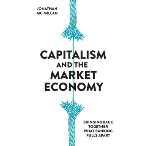 (영문도서) Capitalism and the Market Economy: Bringing back together what banking pulls apart Paperback, Zero/One Economics Gmbh, English, 9783952438541