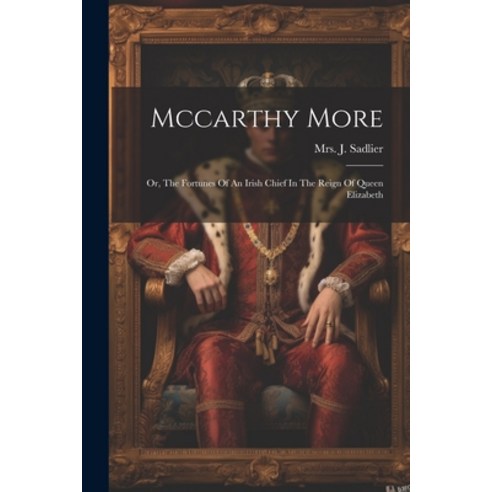 (영문도서) Mccarthy More: Or The Fortunes Of An Irish Chief In The Reign Of Queen Elizabeth Paperback, Legare Street Press, English, 9781021819178
