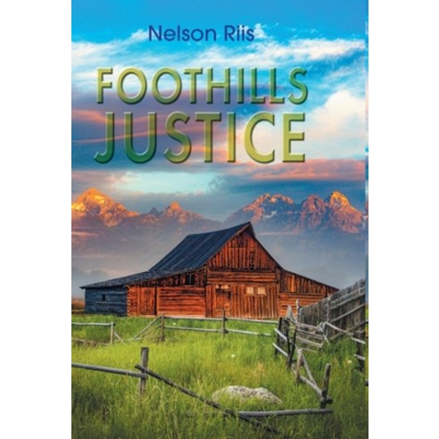 (영문도서) Foothills Justice Hardcover, FriesenPress, English, 9781039164727