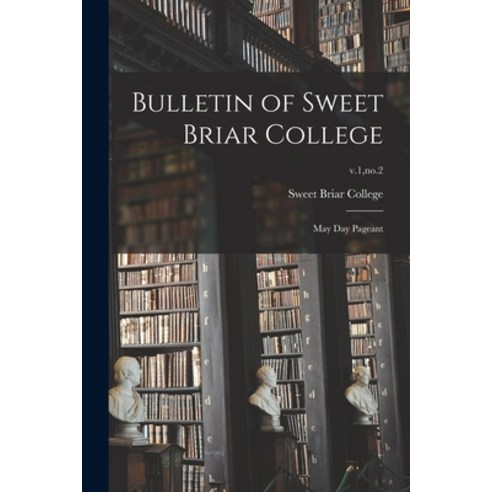 (영문도서) Bulletin of Sweet Briar College: May Day Pageant; v.1 no.2 Paperback, Legare Street Press, English, 9781014978431
