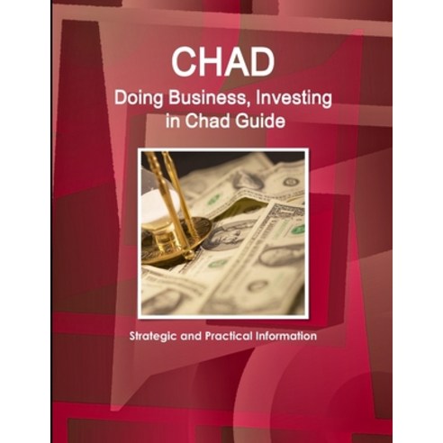 (영문도서) Chad: Doing Business Investing in Chad Guide - Strategic and Practical Information Paperback, IBP USA, English, 9781433010507