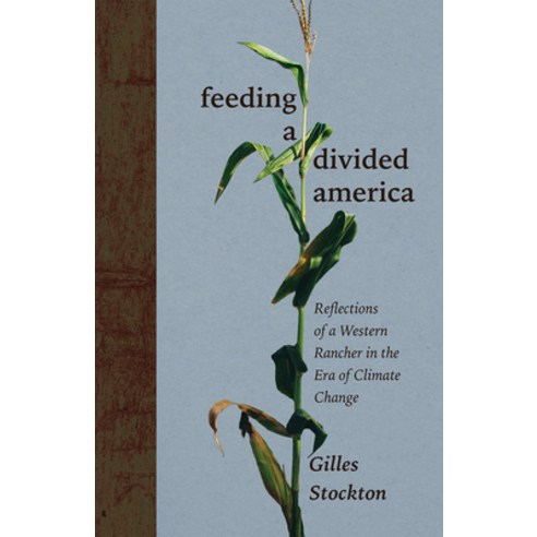 (영문도서) Feeding a Divided America: Reflections of a Western Rancher in the Era of Climate Change Hardcover, University of New Mexico Press, English, 9780826366108