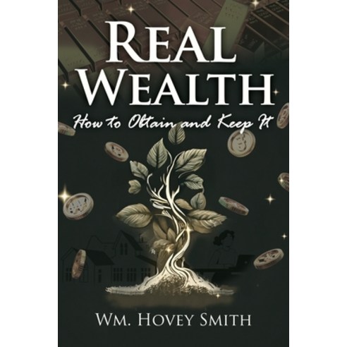 (영문도서) Real Wealth: How to Obtain and Keep It Paperback, Pageturner Press and Media, English, 9798889636090