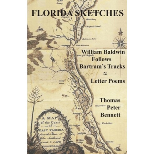 Florida Sketches: William Baldwin Follows Bartram''s Tracks &#8776; Letter Poems Paperback, Goose River Press, English, 9781597132053