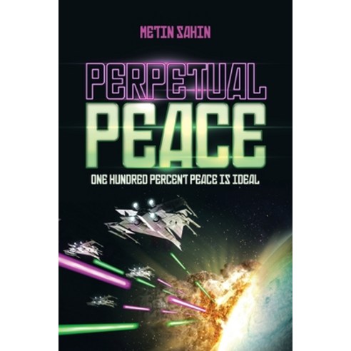 (영문도서) Perpetual Peace: One Hundred Percent Peace Is Ideal Paperback, Xlibris UK, English, 9781664118850