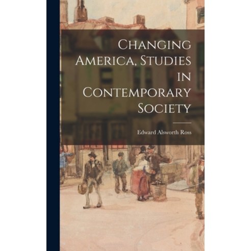 (영문도서) Changing America Studies in Contemporary Society Hardcover, Legare Street Press, English, 9781018980744