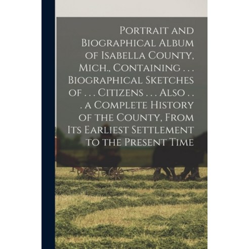 (영문도서) Portrait and Biographical Album of Isabella County Mich. Containing . . . Biographical Sket... Paperback, Legare Street Press, English, 9781014552822