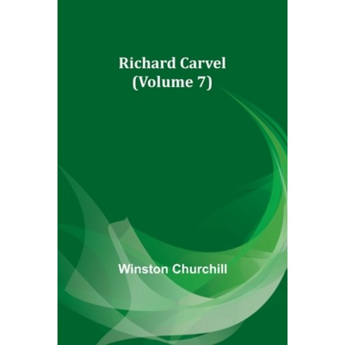 (영문도서) Richard Carvel (Volume 7) Paperback, Alpha Edition, English, 9789357912884