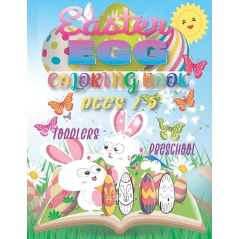 Easter Egg Coloring Book Ages 2 - 5 Toddlers & Preschool: Happy Easter Egg Coloring Book for Kids Ag... Paperback, Independently Published, English, 9798709754744