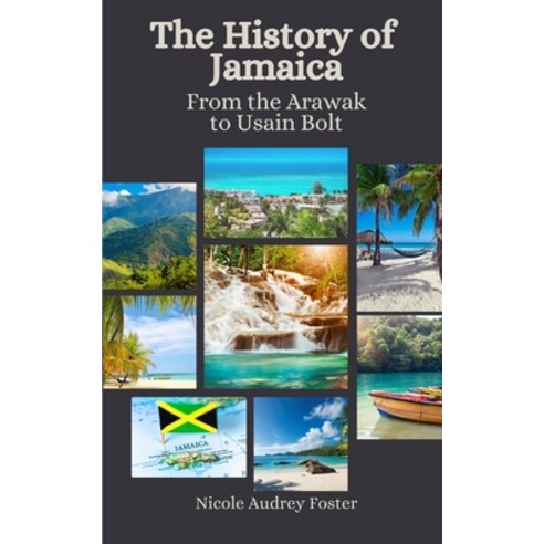 (영문도서) The History of Jamaica: From the Arawak to Usain Bolt Paperback, Independently Published, English, 9798393869922