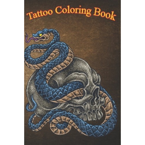 Tattoo Coloring Book: Mamba On Sugar Skull Snake Tattoo An Adult Coloring Book with Awesome Sexy a... Paperback, Independently Published, English, 9798573974255