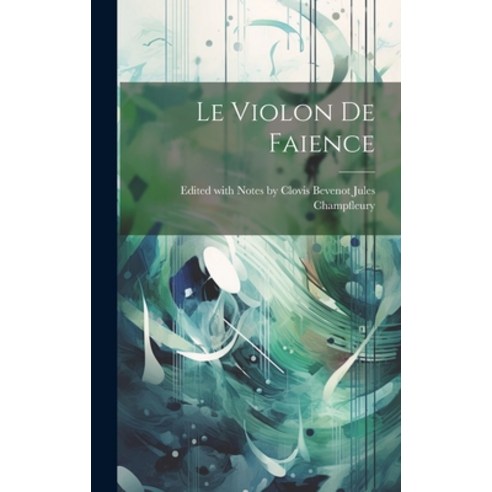 (영문도서) Le Violon de Faience Hardcover, Legare Street Press, English, 9781020822940