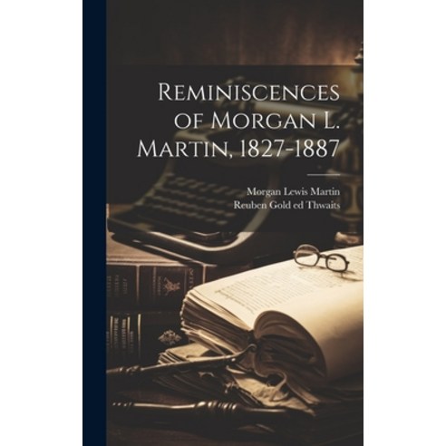 (영문도서) Reminiscences of Morgan L. Martin 1827-1887 Hardcover, Legare Street Press, English, 9781020786549