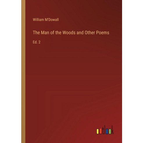 (영문도서) The Man of the Woods and Other Poems: Ed. 2 Paperback, Outlook Verlag, English, 9783385404069