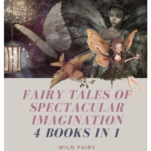 Fairy Tales of Spectacular Imagination: 4 Books in 1 Hardcover, Book Fairy Publishing, English, 9789916644386